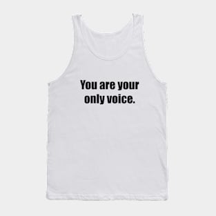 You are your only voice Tank Top